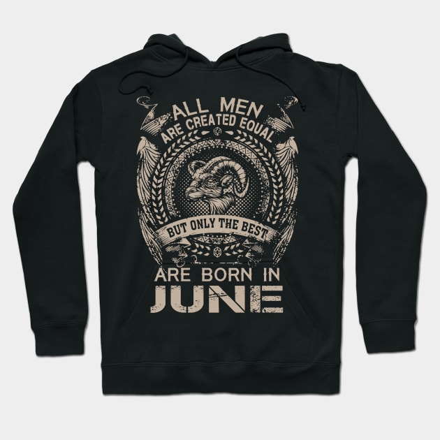 All Men Are Created Equal But Only The Best Are Born In June Hoodie by Foshaylavona.Artwork